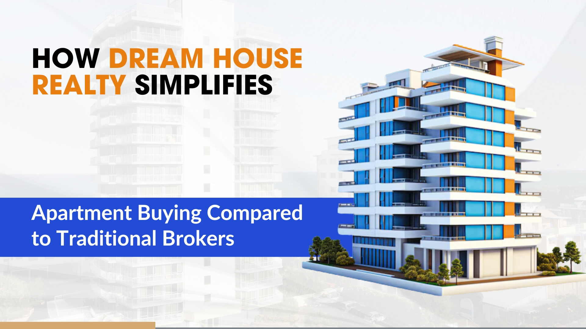 How Dream House Realty Simplifies Apartment Buying Compared to Traditional Brokers