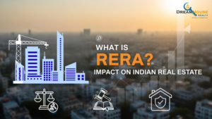 What is RERA? Understanding Its Impact on the Indian Real Estate Sector