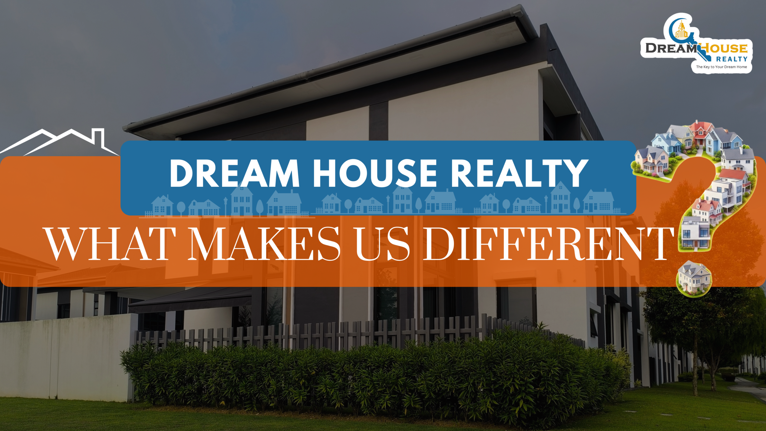 Dream House Realty: What Makes Us Different in Real Estate 